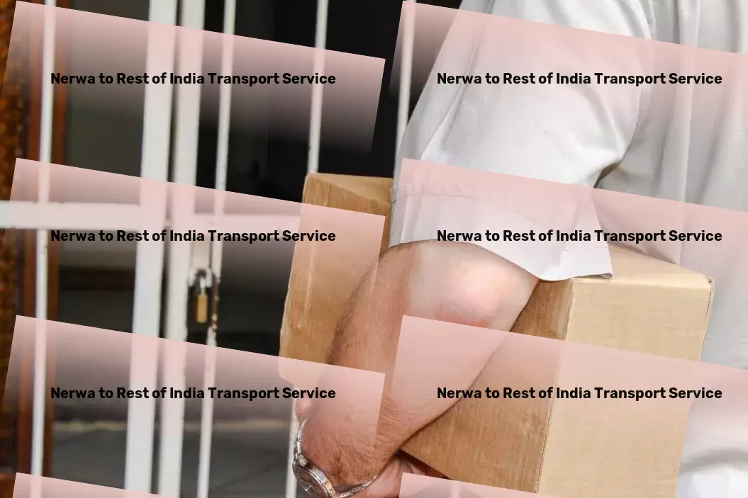 Nerwa to Rest Of India Transport Adapting to your logistics needs in India's dynamic market! - Efficient cargo transport services