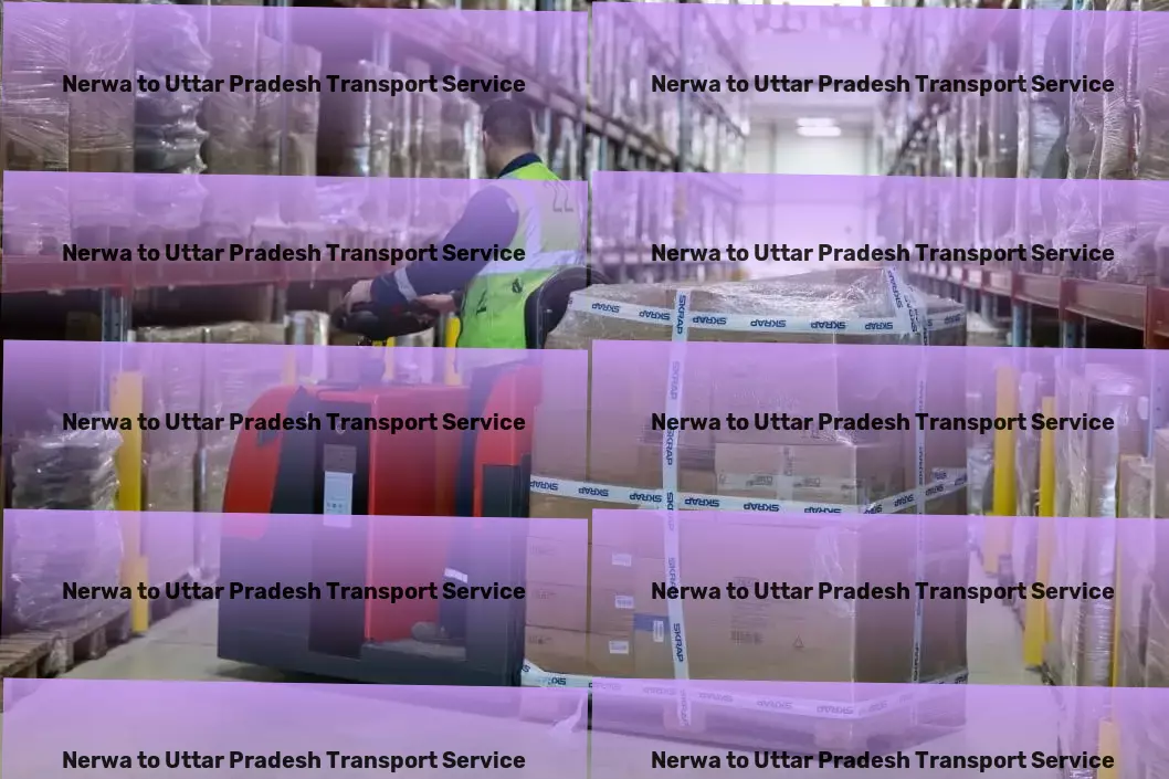 Nerwa to Uttar Pradesh Transport Leading the charge for innovative and efficient logistic services in India. - Nationwide goods shipment services