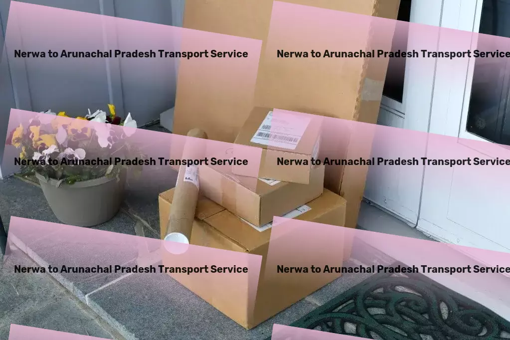 Nerwa to Arunachal Pradesh Transport Business logistics