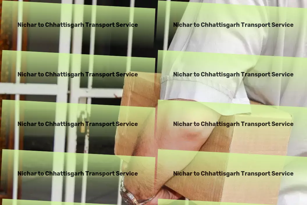 Nichar to Chhattisgarh Transport Specialized trucking solutions