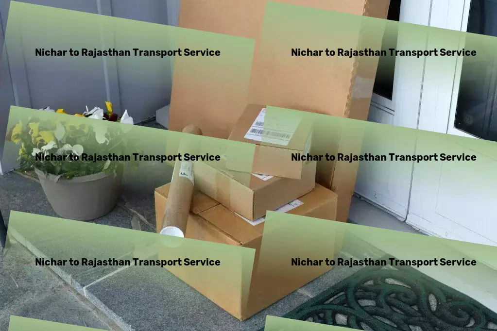 Nichar to Rajasthan Transport Advanced goods shipment solutions