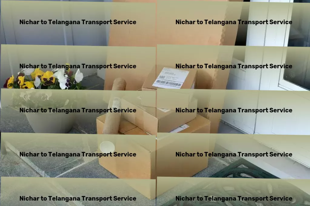 Nichar to Telangana Transport Dependable transport solutions made for India's demands! - Comprehensive goods solutions