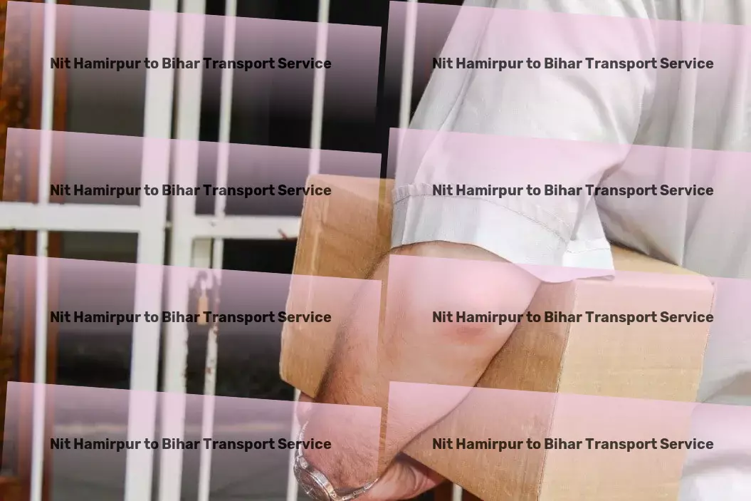 Nit Hamirpur to Bihar Transport Transform your living space into a smart, connected home! - Customized freight delivery