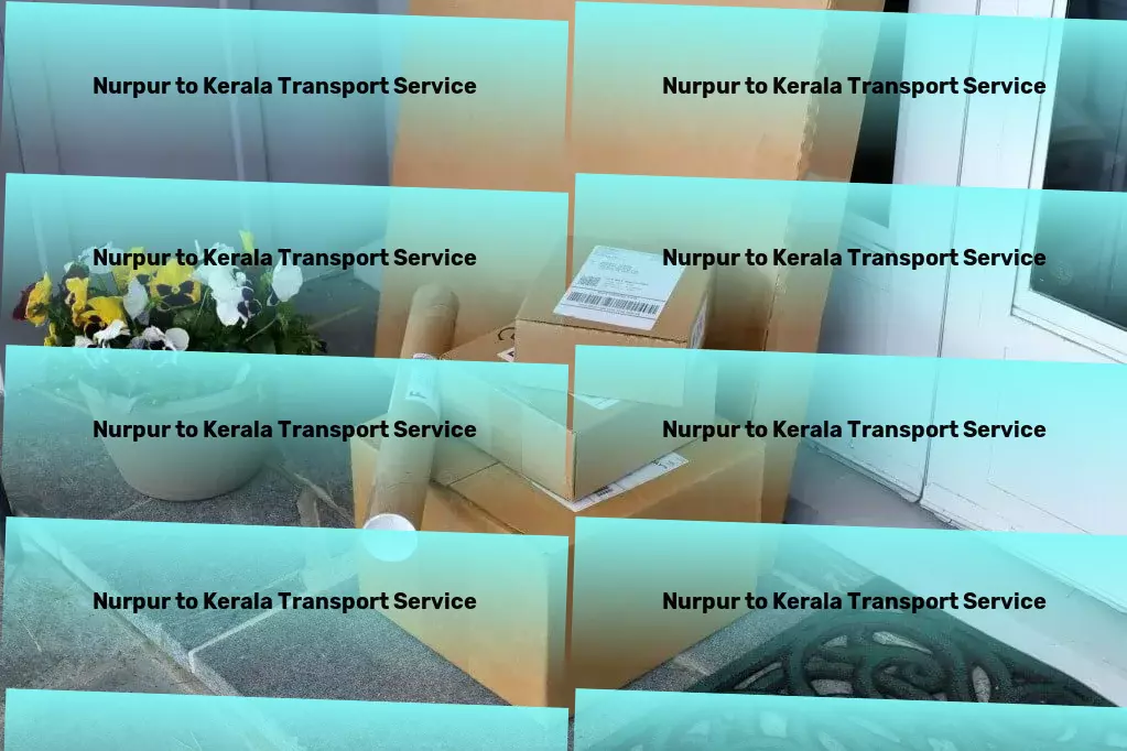 Nurpur to Kerala Transport Seamless, efficient, and innovative - that's our promise to India! - Large item logistics