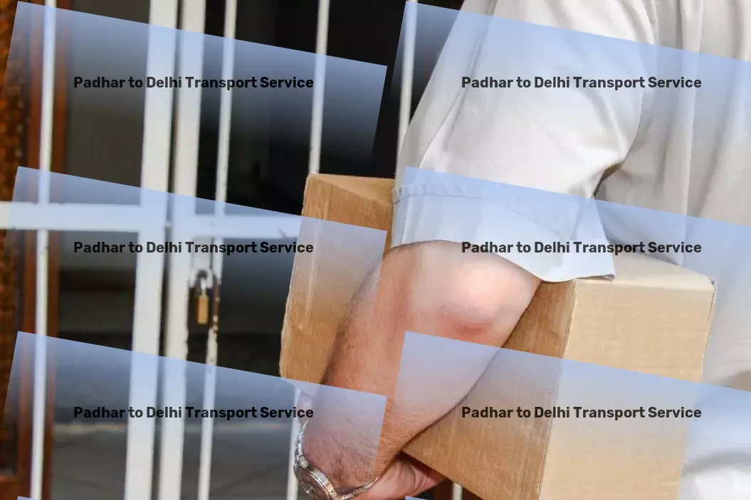 Padhar to Delhi Transport Transform your supply chain dynamics with our Indian expertise! - Customized goods forwarding