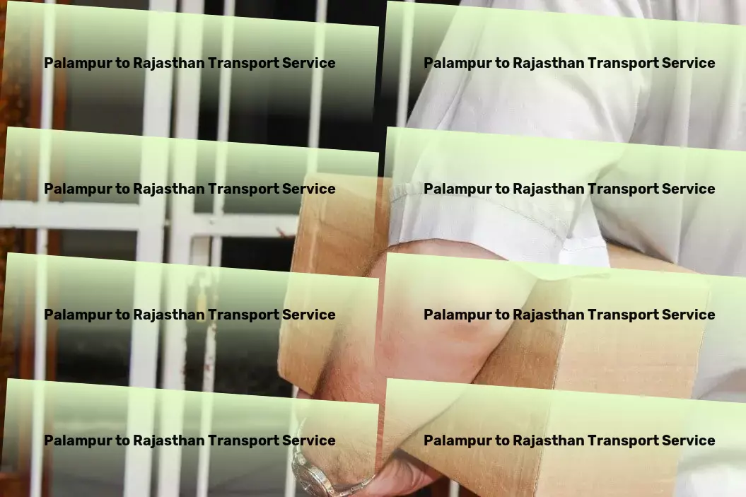 Palampur to Rajasthan Transport Speed, efficiency, and reliability - our promise to India! - Comprehensive cargo shipment