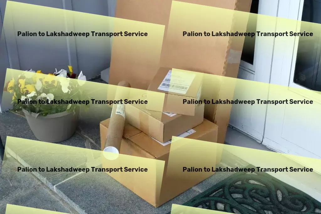 Palion to Lakshadweep Transport City commuting redefined for the modern traveler! - Web-based freight booking