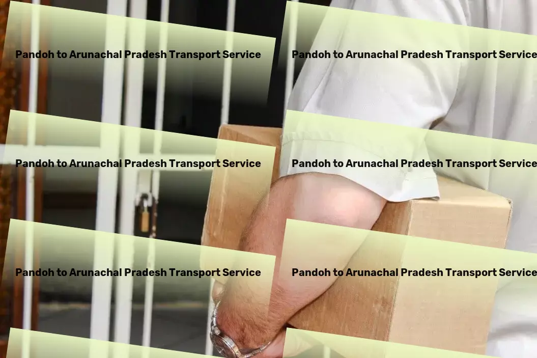 Pandoh to Arunachal Pradesh Transport Household Courier Service