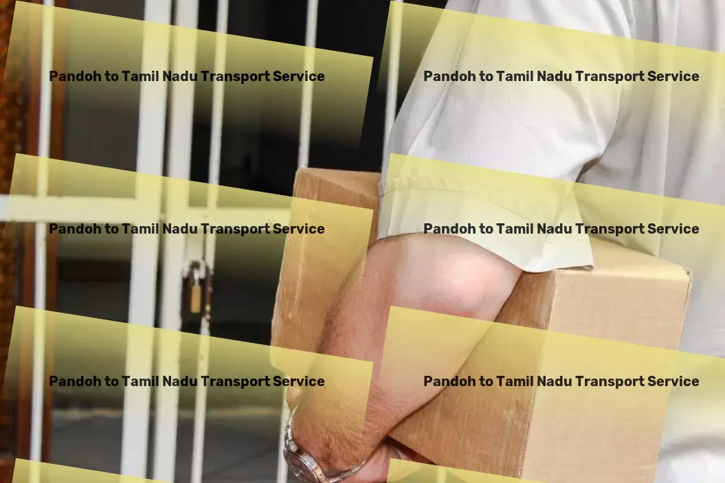 Pandoh to Tamil Nadu Transport Make every day commuting an adventure of comfort! - Rapid freight transport