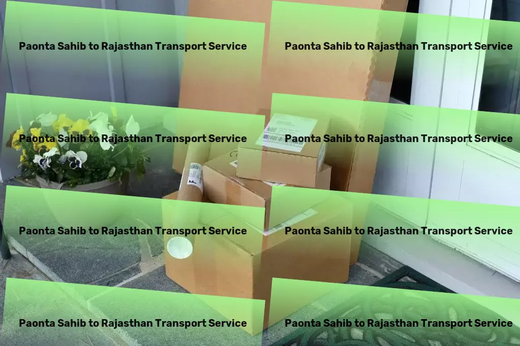 Paonta Sahib to Rajasthan Transport India's route to superior goods transportation solutions! - Residential door delivery