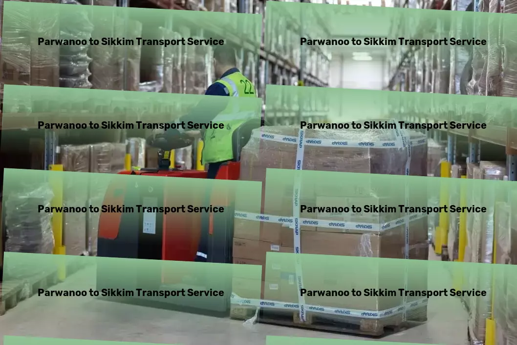 Parwanoo to Sikkim Transport Speed, efficiency, and reliability - our promise to India! - Customized goods shipment services