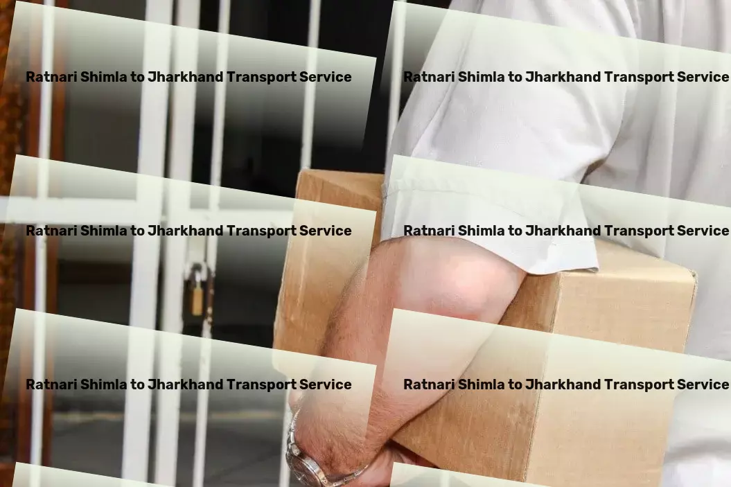 Ratnari Shimla to Jharkhand Transport Synonymous with excellence in Indian transportation services! - Quick cargo logistics